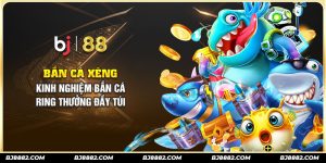 bắn cá xèng tại bj88