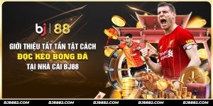 cách đọc kèo bóng đá tại bj88